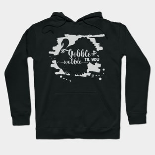 Gobble til you wobble - Happy Thanksgiving Day - Turkey Day Hoodie